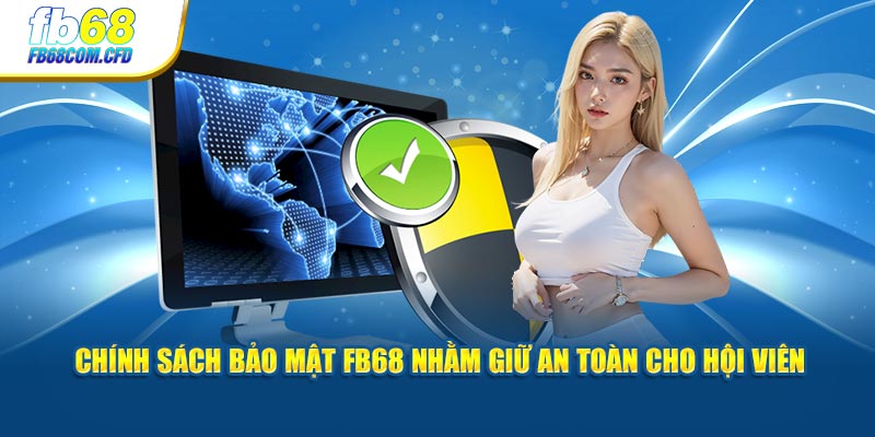 Chính sách bảo mật FB68 nhằm giữ an toàn cho hội viên