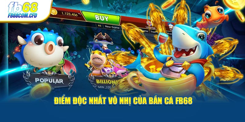 Điểm độc nhất vô nhị của bắn cá FB68