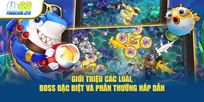 Giới thiệu các loài, boss đặc biệt và phần thưởng hấp dẫn