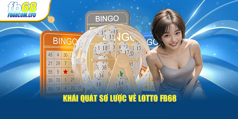 Khái quát sơ lược về Lotto FB68