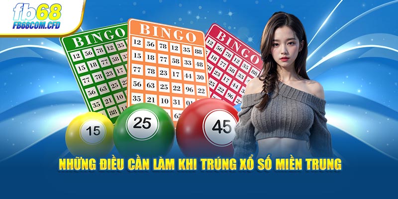 Những điều cần làm khi trúng xổ số miền Trung