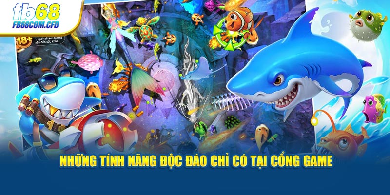 Những tính năng độc đáo chỉ có tại cổng game