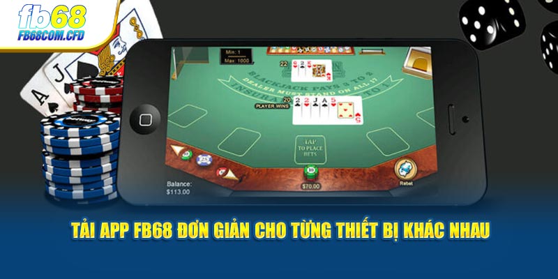 Tải app FB68 đơn giản cho từng thiết bị khác nhau