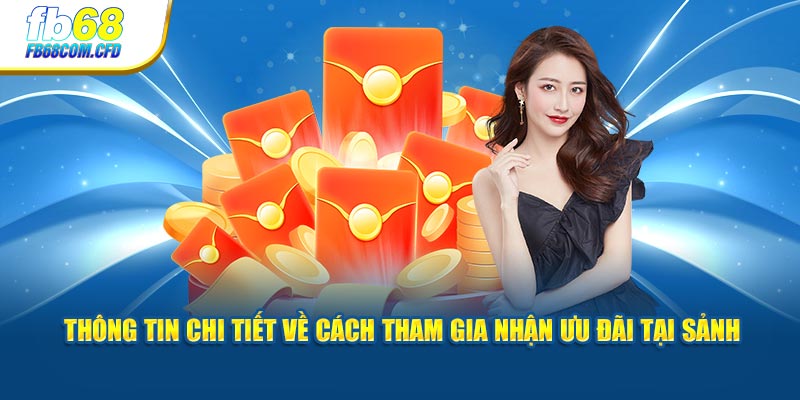 Thông tin chi tiết về cách tham gia nhận ưu đãi tại sảnh