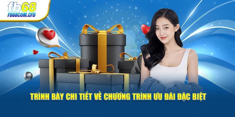 Trình bày chi tiết về chương trình ưu đãi đặc biệt